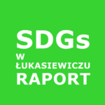 Seria: SDGs w Łukasiewiczu – Raport